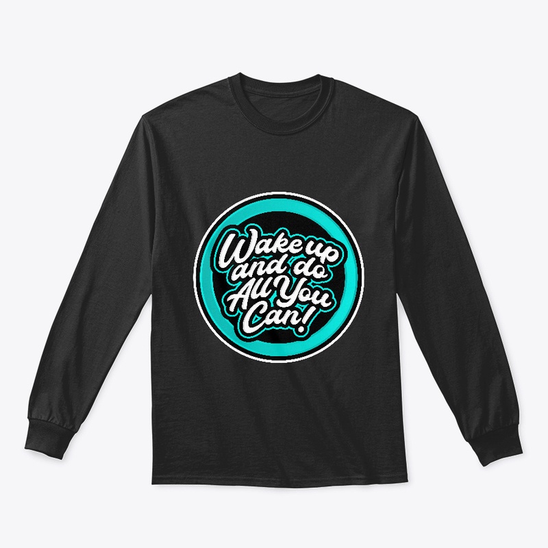 Wake Up And Do All You Can
