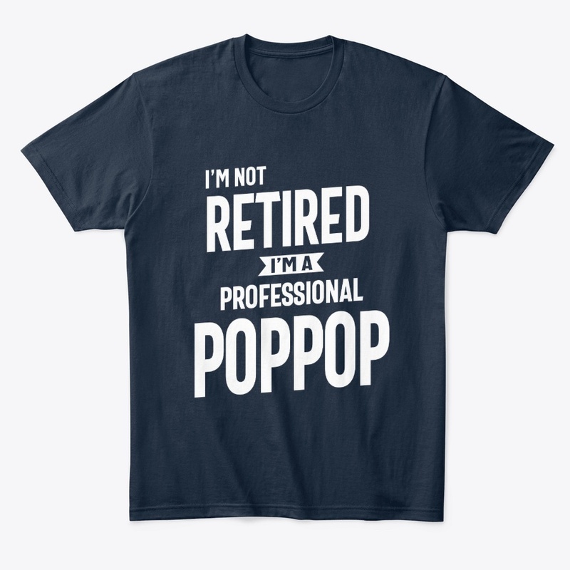 I'm Not Retired I'm a Prof PopPop