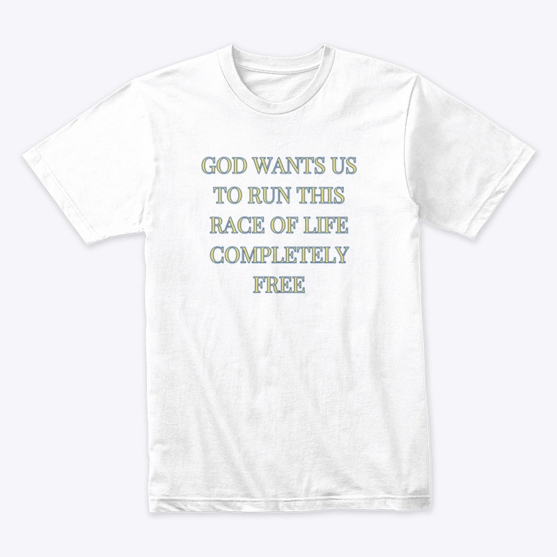 GOD WANTS US TO RUN THIS RACE FREE