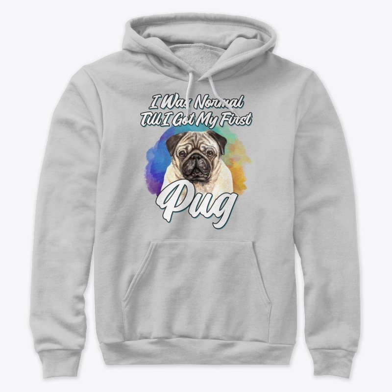 Funny Pug Lover Gift, I Was Normal Till