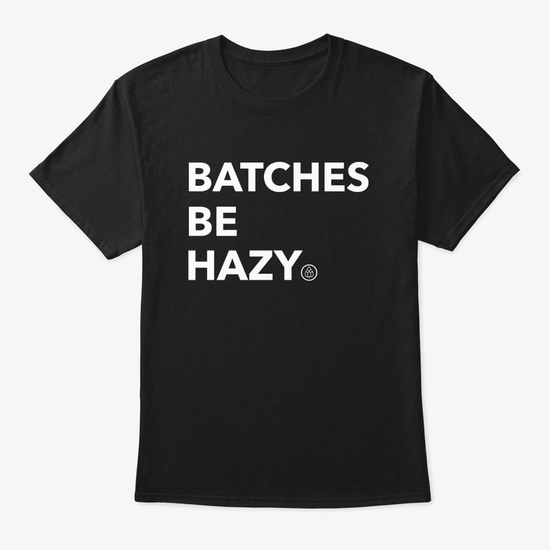 Batches Be Hazy
