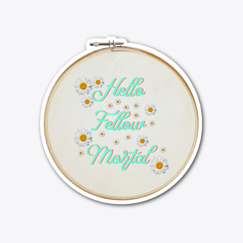 Hello Fellow Mortal (sticker)