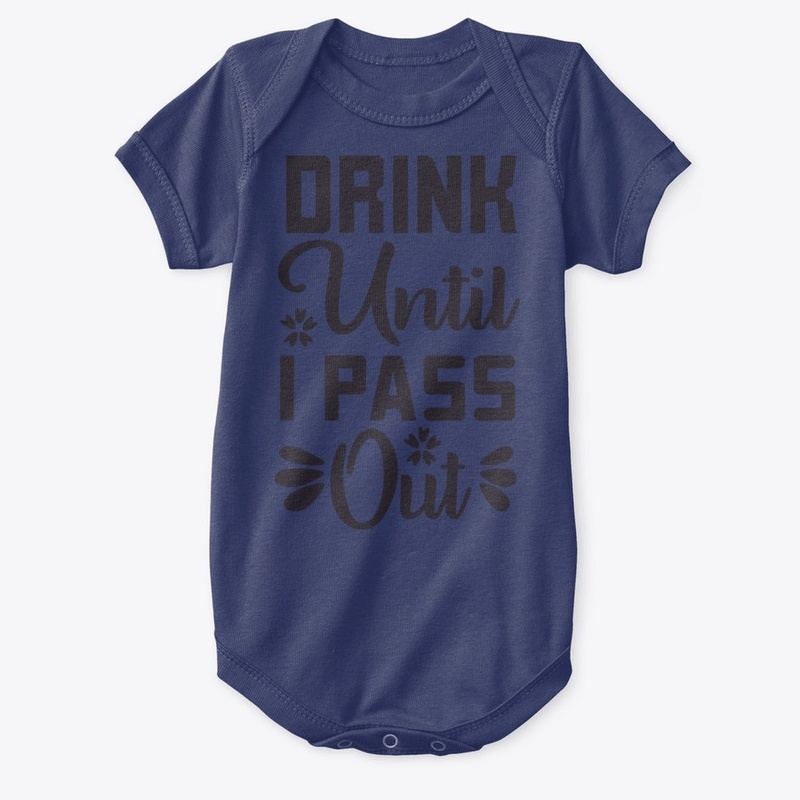 Drink Until I Pass Out