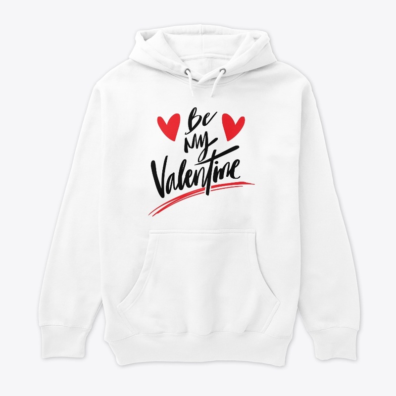 BE MY VALENTINE T-SHIRT/ HOODIE