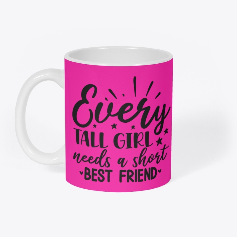 Every Tall Girl Needs a Short BFF Mug