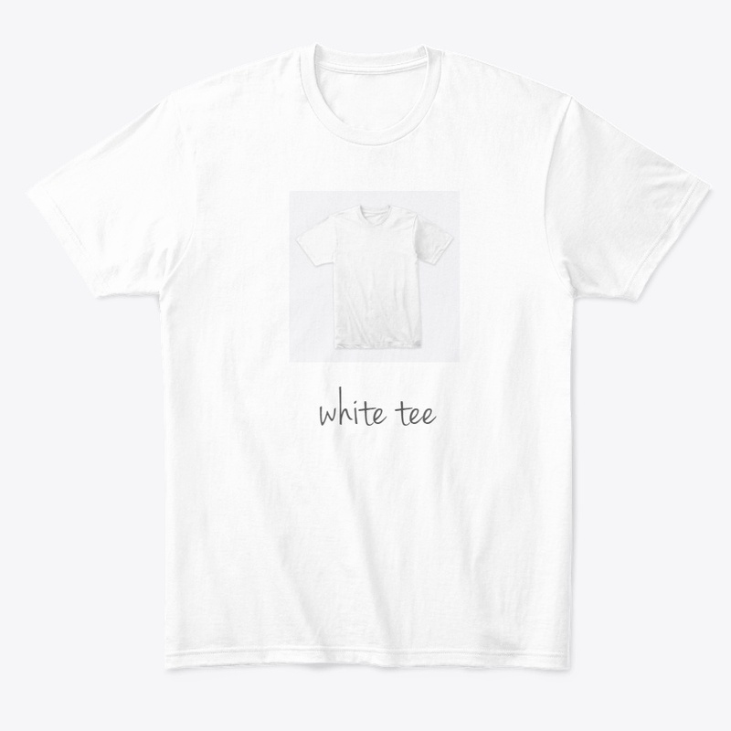 i love my white tee