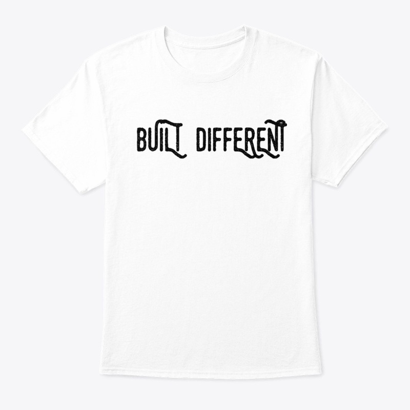 BUILT DIFFERENT