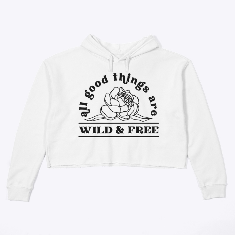 All good things are wild and free