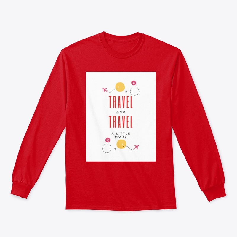 Travel and Travel a Little More tee