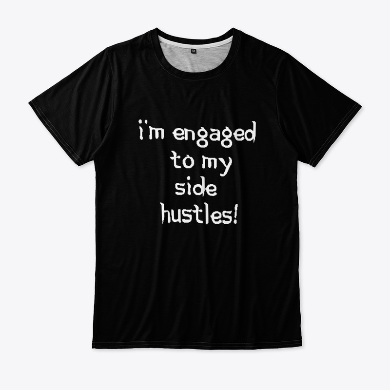 Engaged to side hustles