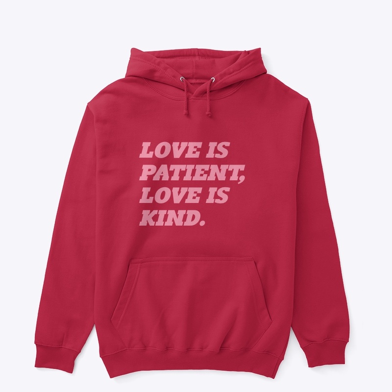 Love is Patient, Love is Kind.