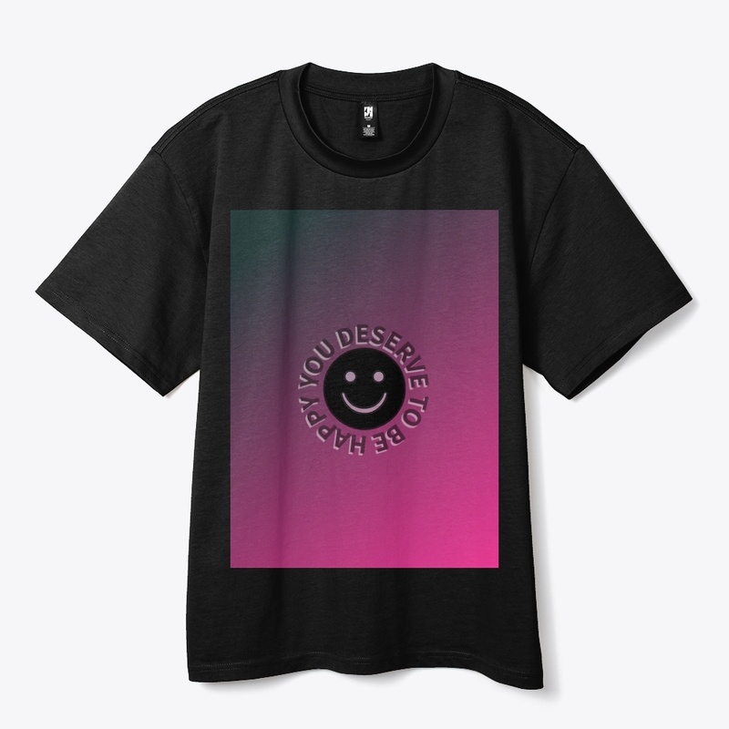 "You Deserve To Be Happy" Smiley face