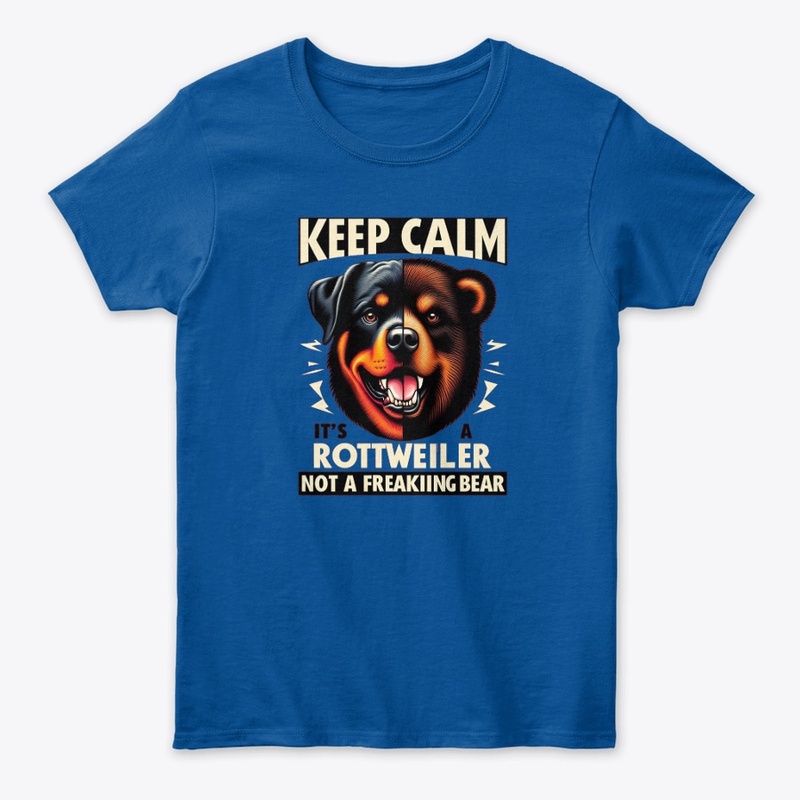 Keep Calm It's a Rottweiler not a Bear