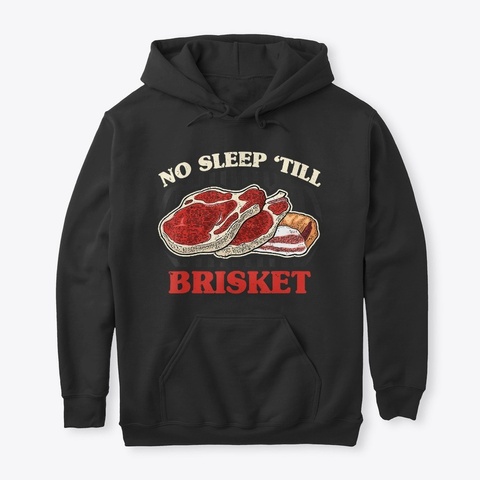 No Sleep 'till Brisket   Funny Bbq Grill Black T-Shirt Front