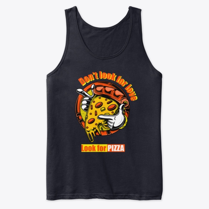 Don't look for love - look for Pizza