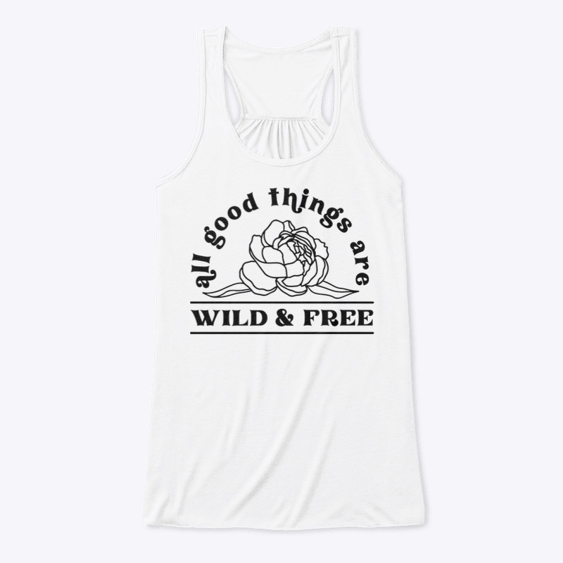 All good things are wild and free