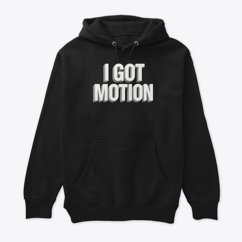 I got motion