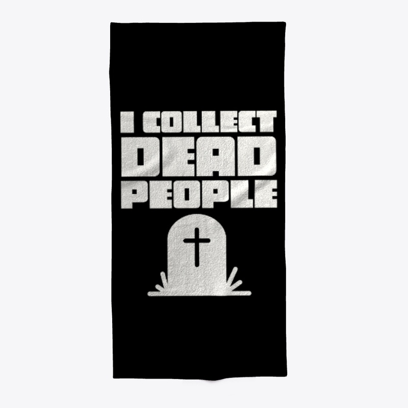 I Collect Dead People