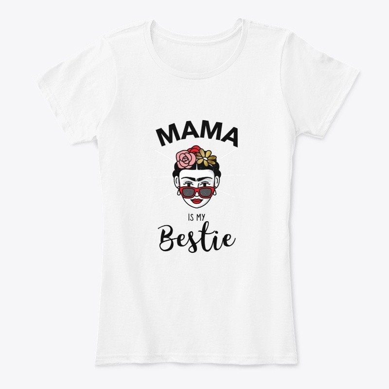 Mama is my bestie