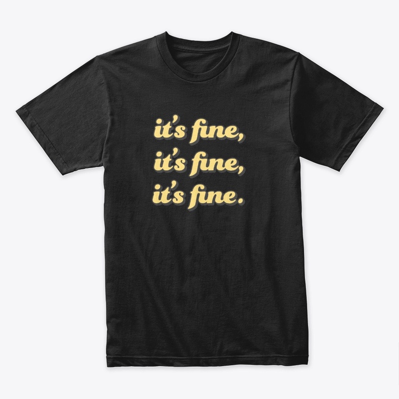  "It's Fine It's Fine It's Fine