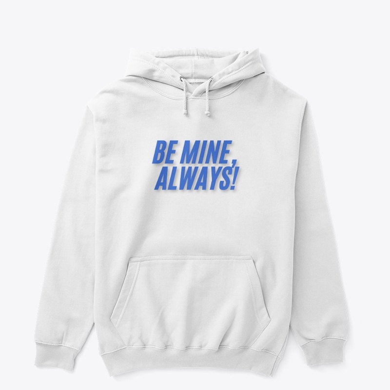 Be Mine, Always! T-Shirt Design
