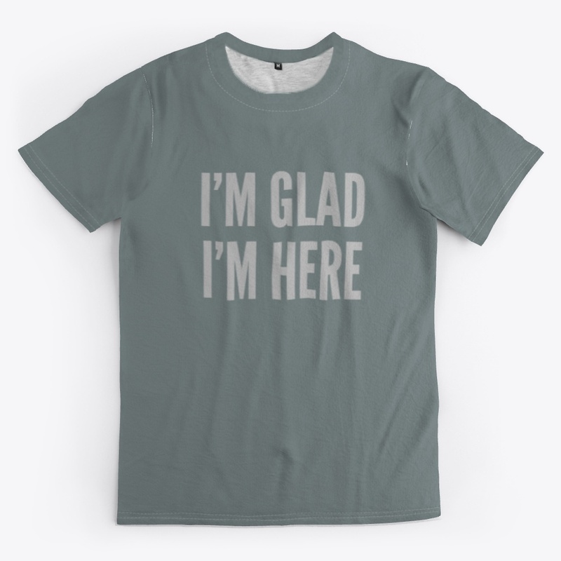 I'm Glad I'm Here