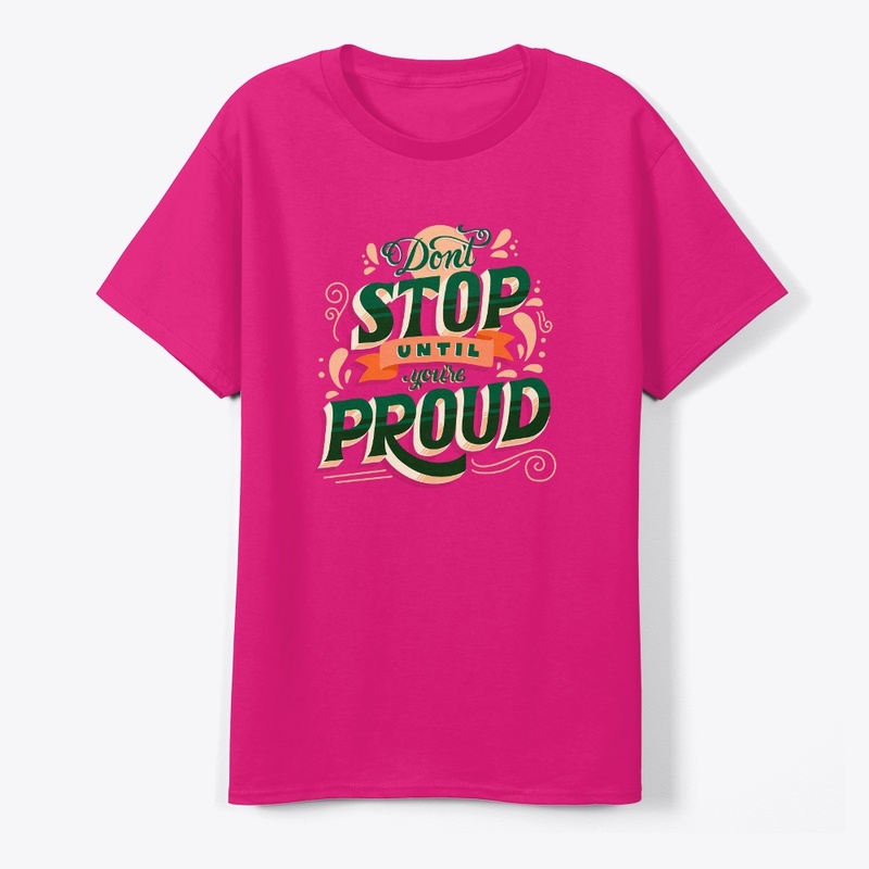 Don't Stop Until You're Proud