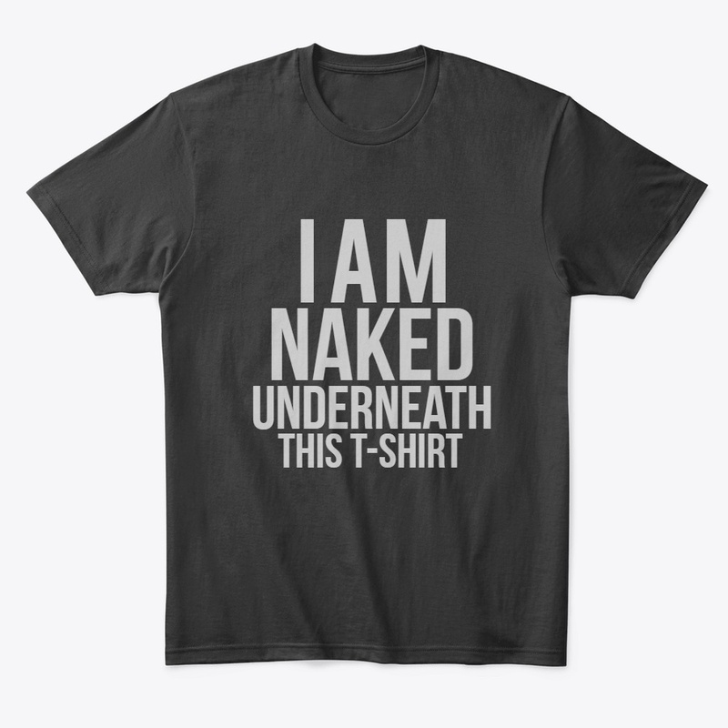 N*ked underneath this T-shirt