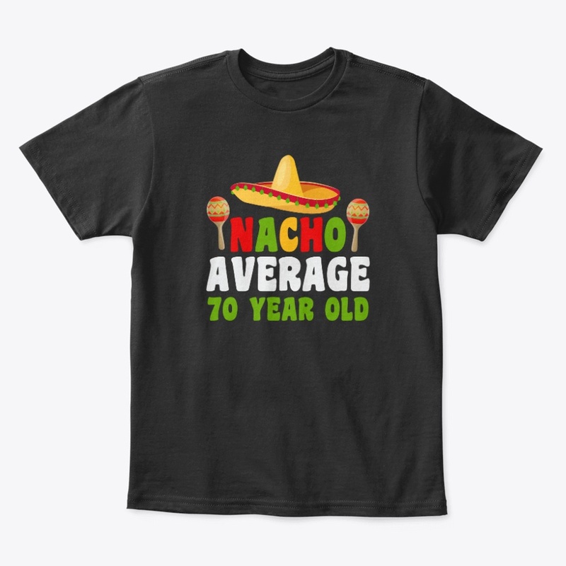 Nacho Average 70 year old
