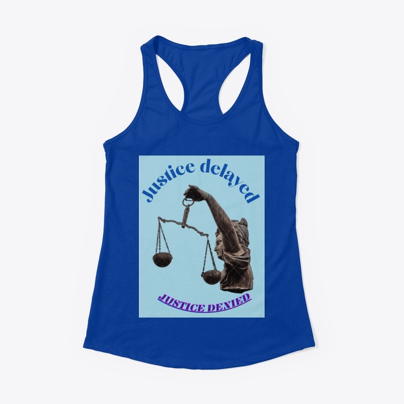 Justice delayed   justice denied 