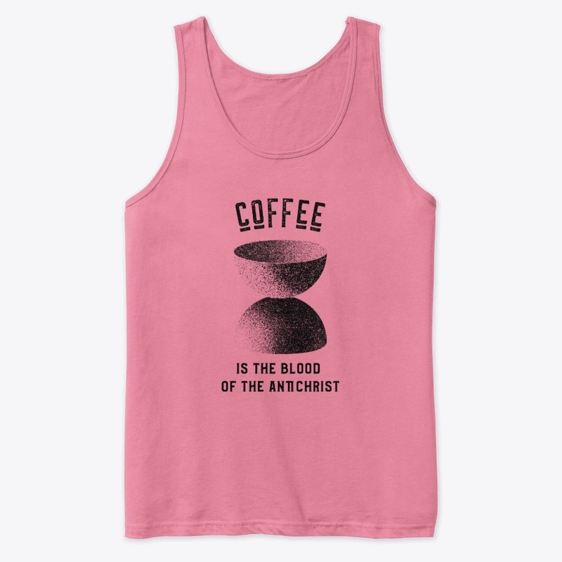 Coffee is the Blood of the Antichrist