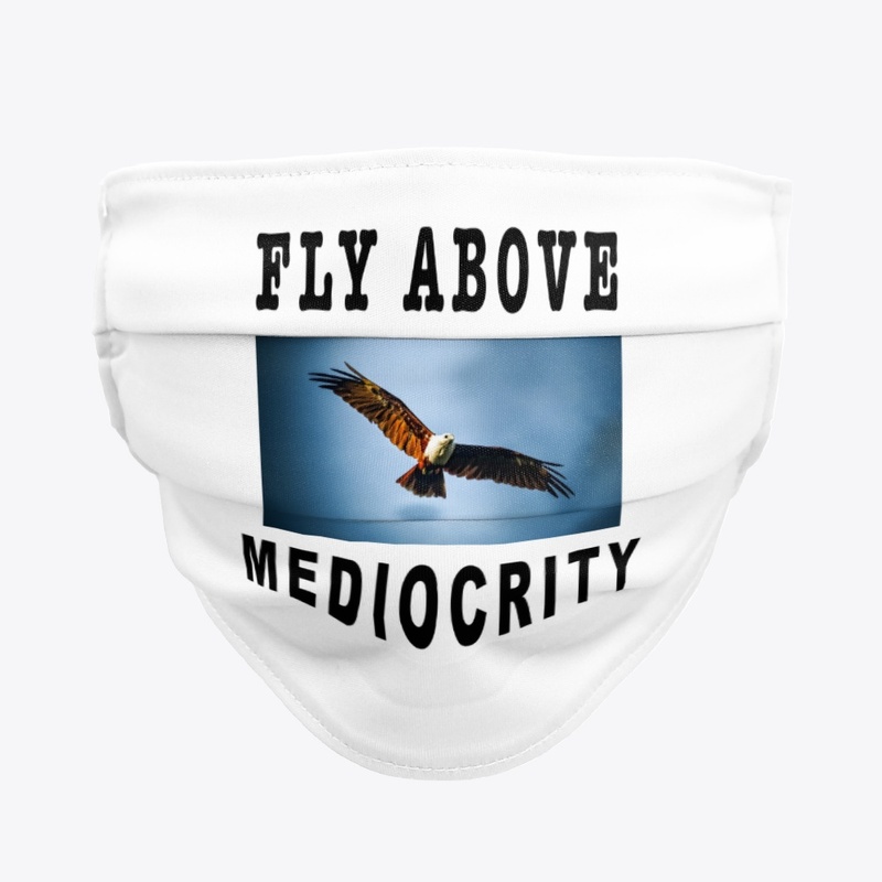 Fly Above Mediocrity