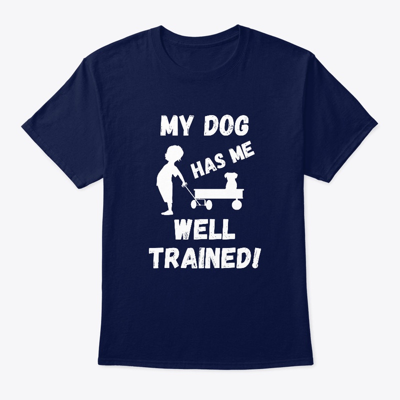 My Dog Has Me Well Trained