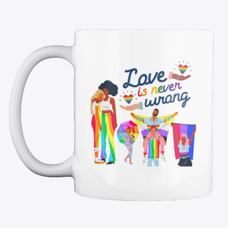 Love Is Never Wrong - Pride Collection