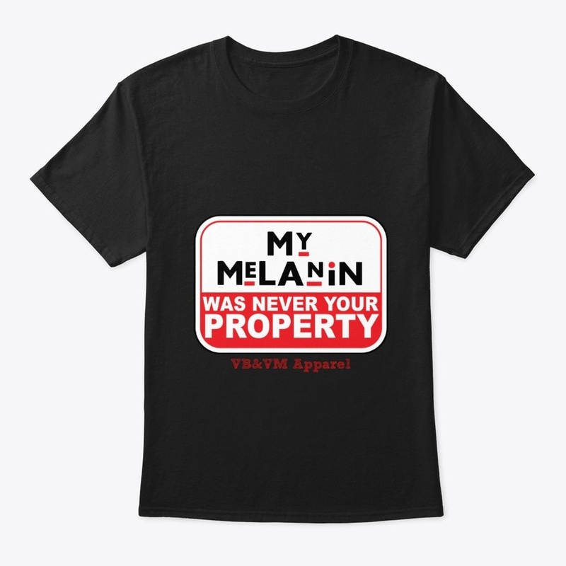 My Melanin Was Never Your Property 