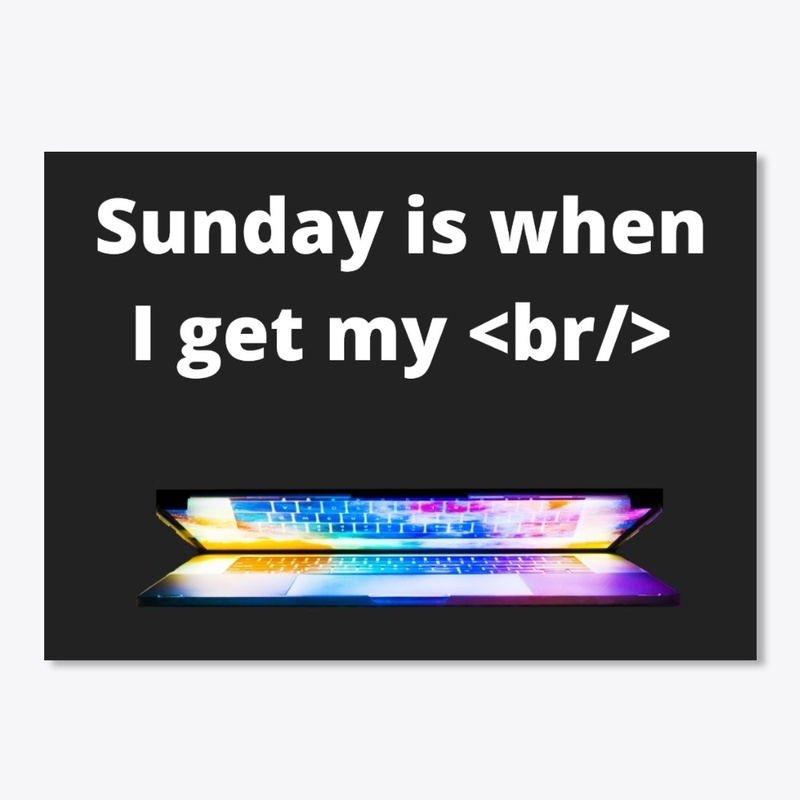 Sunday is When I Get My Break