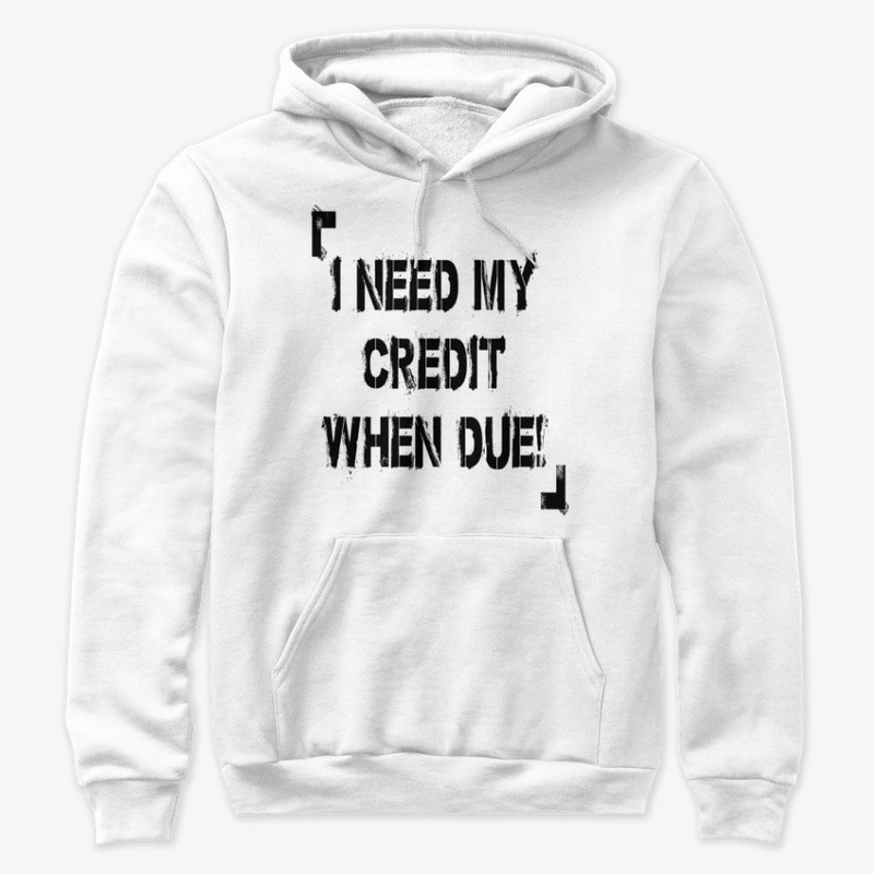 I Need My Credit When Due!