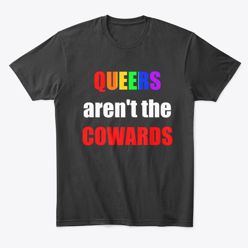 Queers aren't the Cowards