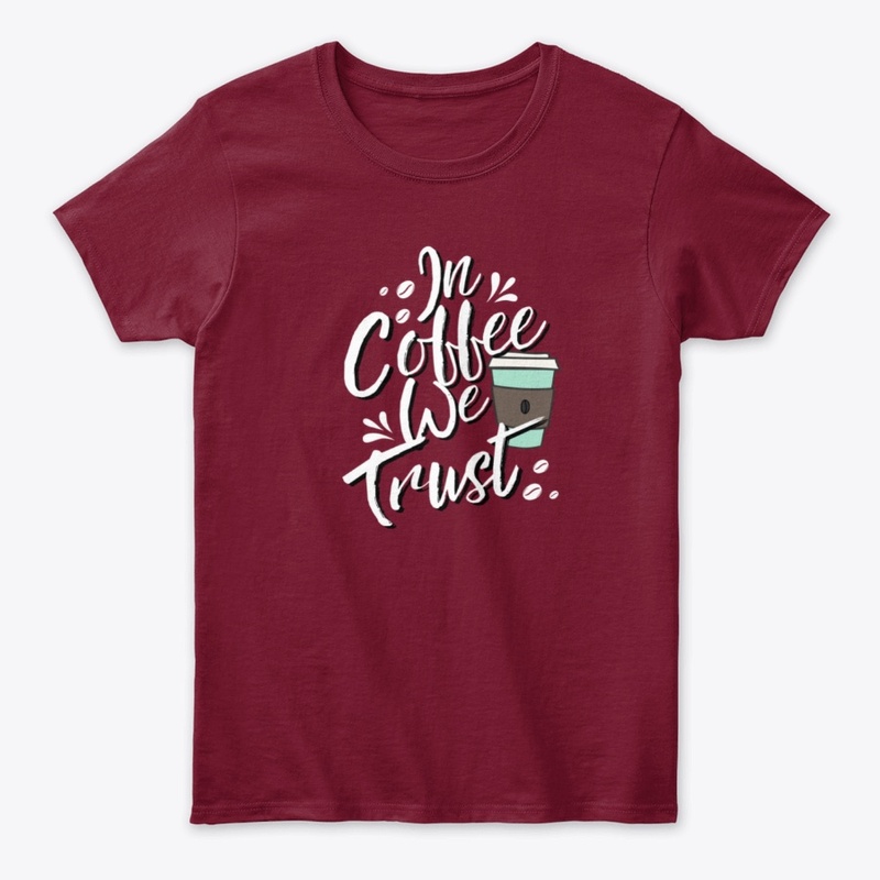 In Coffee We Trust Coffee Shirt