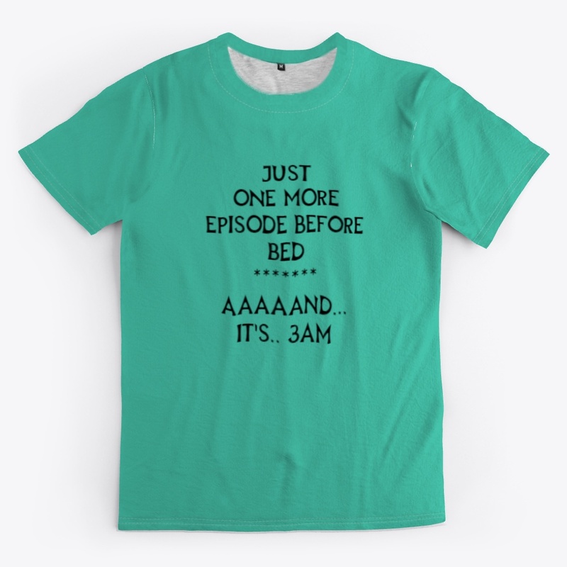 One More Episode Before Bed T-shirts