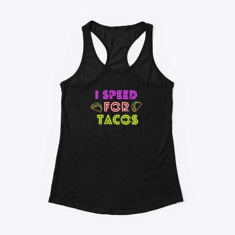 I Speed For Tacos