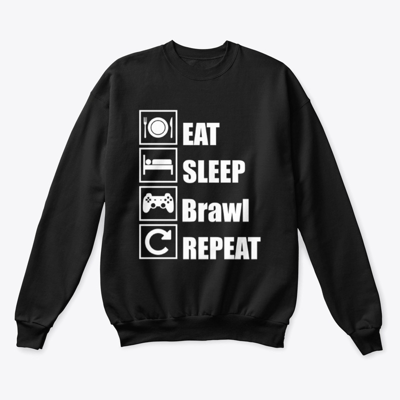 Eat Sleep Brawl Repeat 