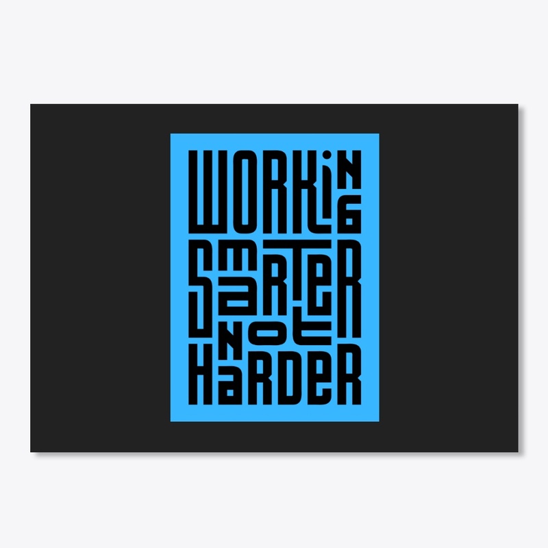 Work Smarter Not Harder