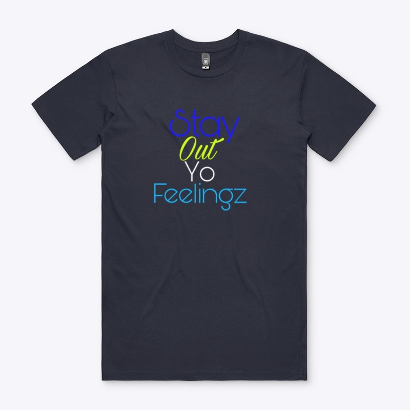 Stay out yo feelingz Gear