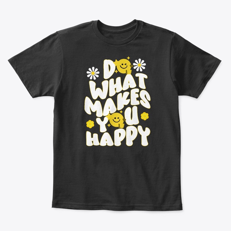Do what makes you happy