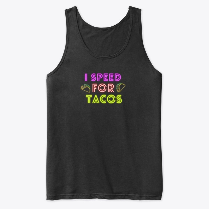 I Speed For Tacos
