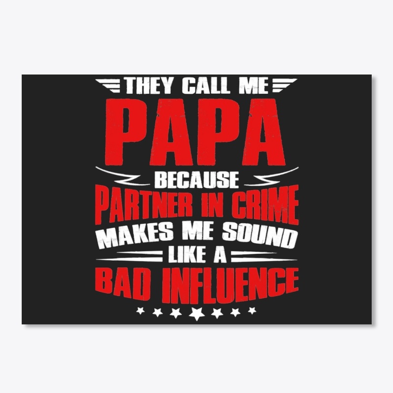 THEY CALL ME PAPA BECAUSE PARTNER IN CRI