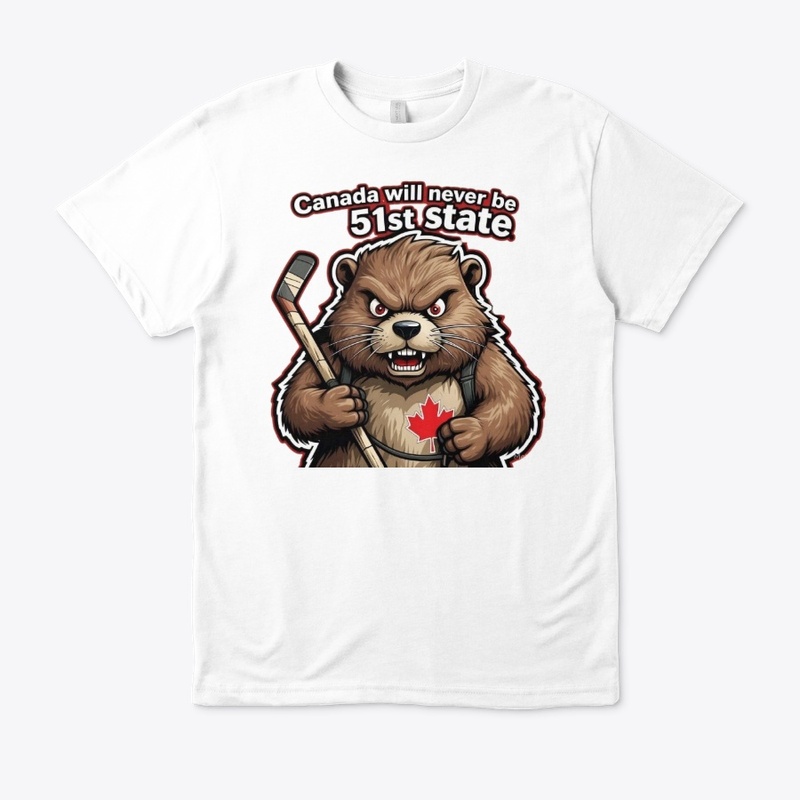 True North Tough Beaver! Not 51st State!