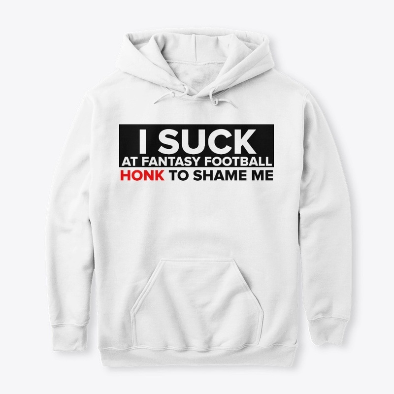 I Suck At Fantasy Football Honk To Shame