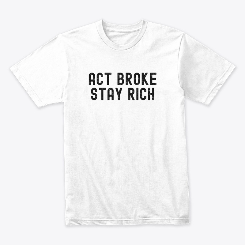 Act Broke Stay Rich